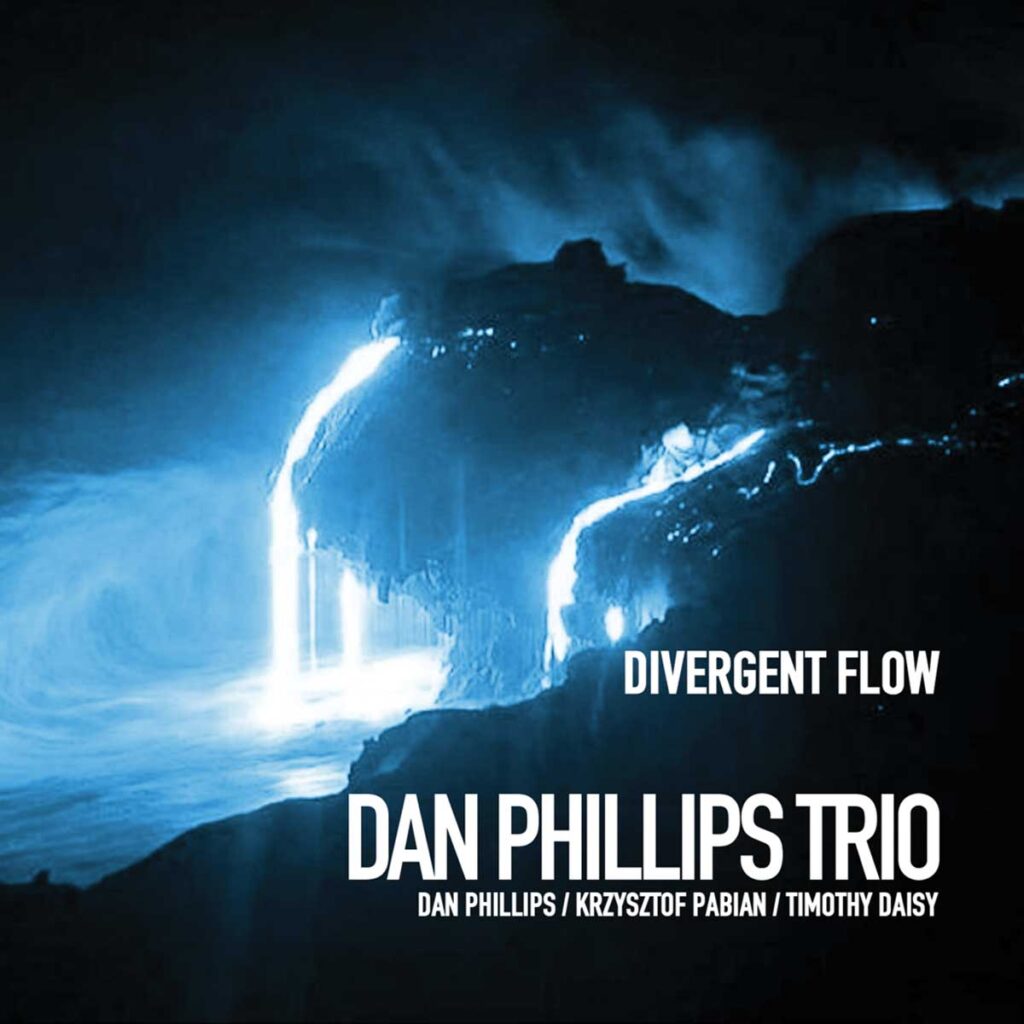 Dan Phillips Trio featuring Timothy Daisy and Krzysztof Pabian "Divergent Flow"
