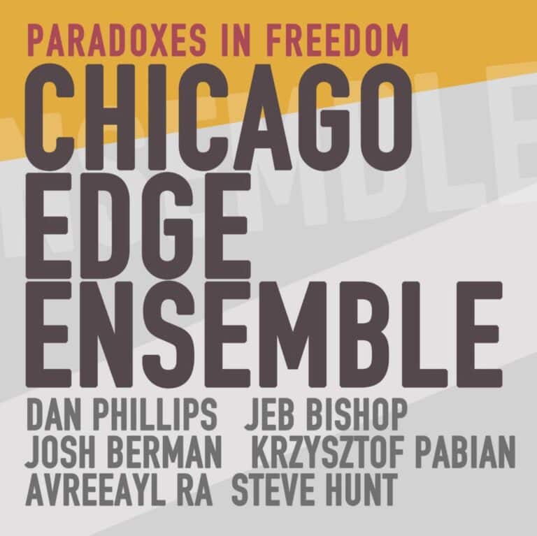 Chicago Edge Ensemble "Paradoxes in Freedom"